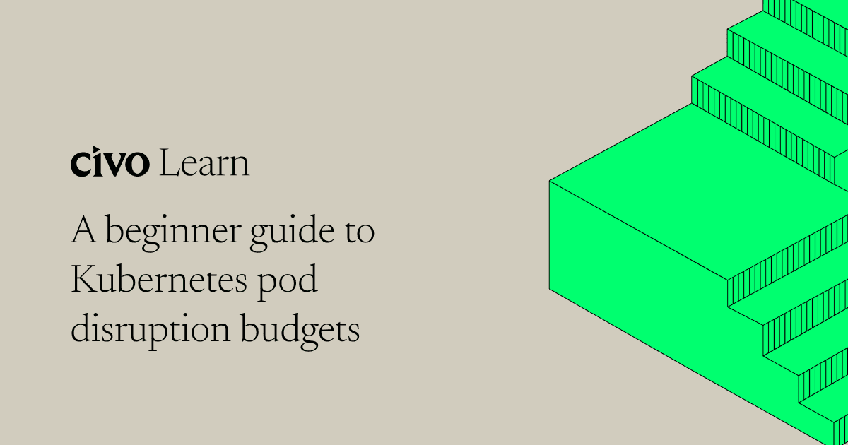 A beginner guide to Kubernetes Pod disruption budgets