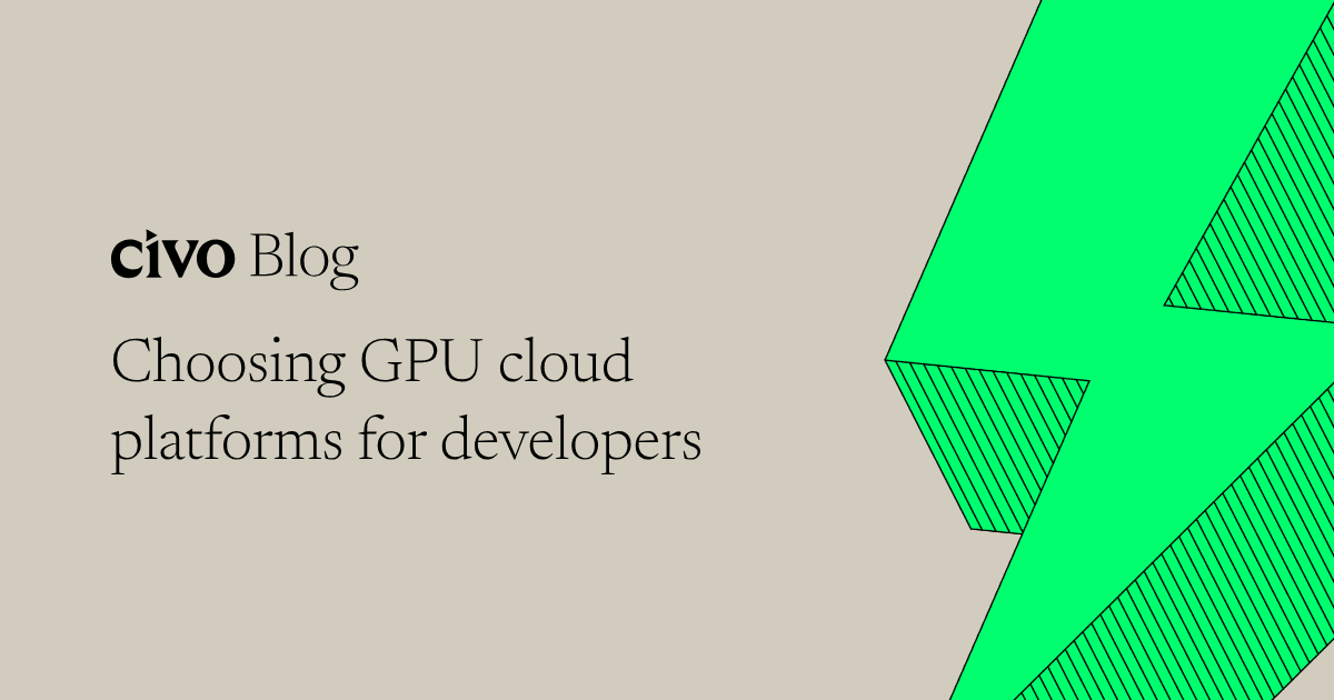 Choosing GPU cloud platforms for developers