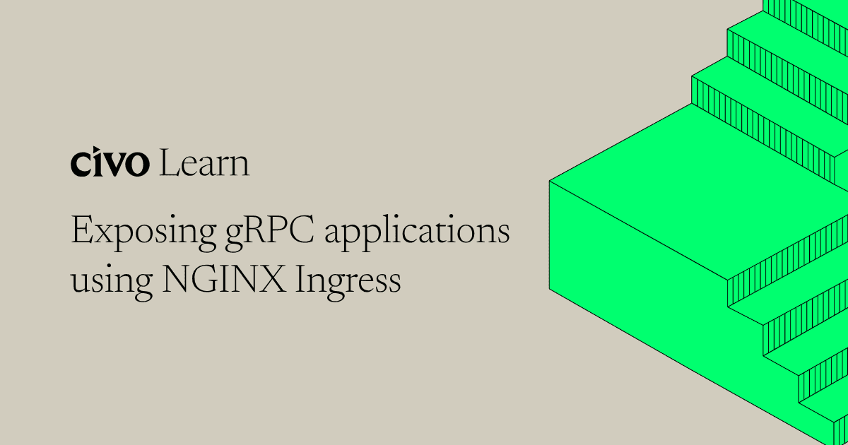 Exposing gRPC applications using NGINX Ingress