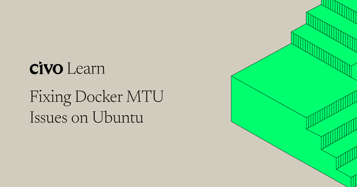 Fixing Docker MTU issues on Ubuntu