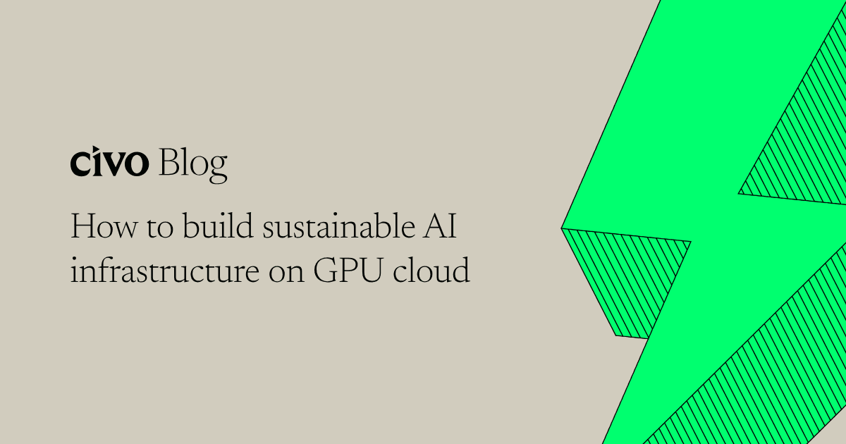 How to build sustainable AI infrastructure on GPU cloud