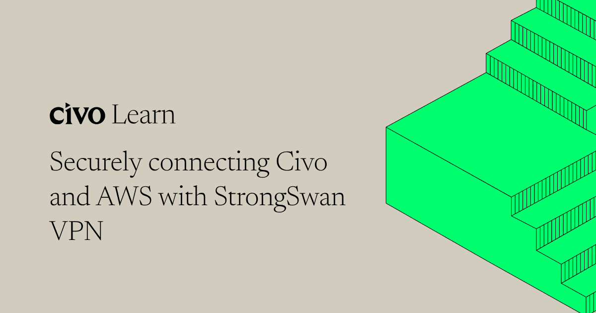 Securely connecting Civo and AWS with StrongSwan VPN