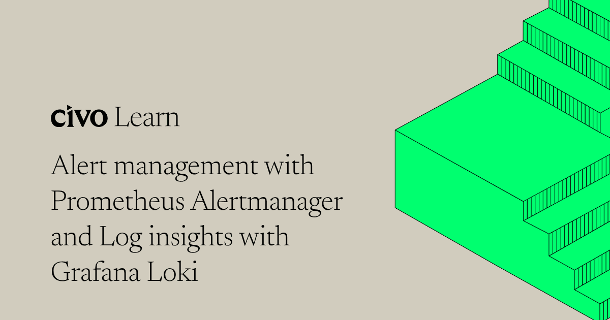 Alert management with Prometheus Alertmanager and Log insights with Grafana Loki