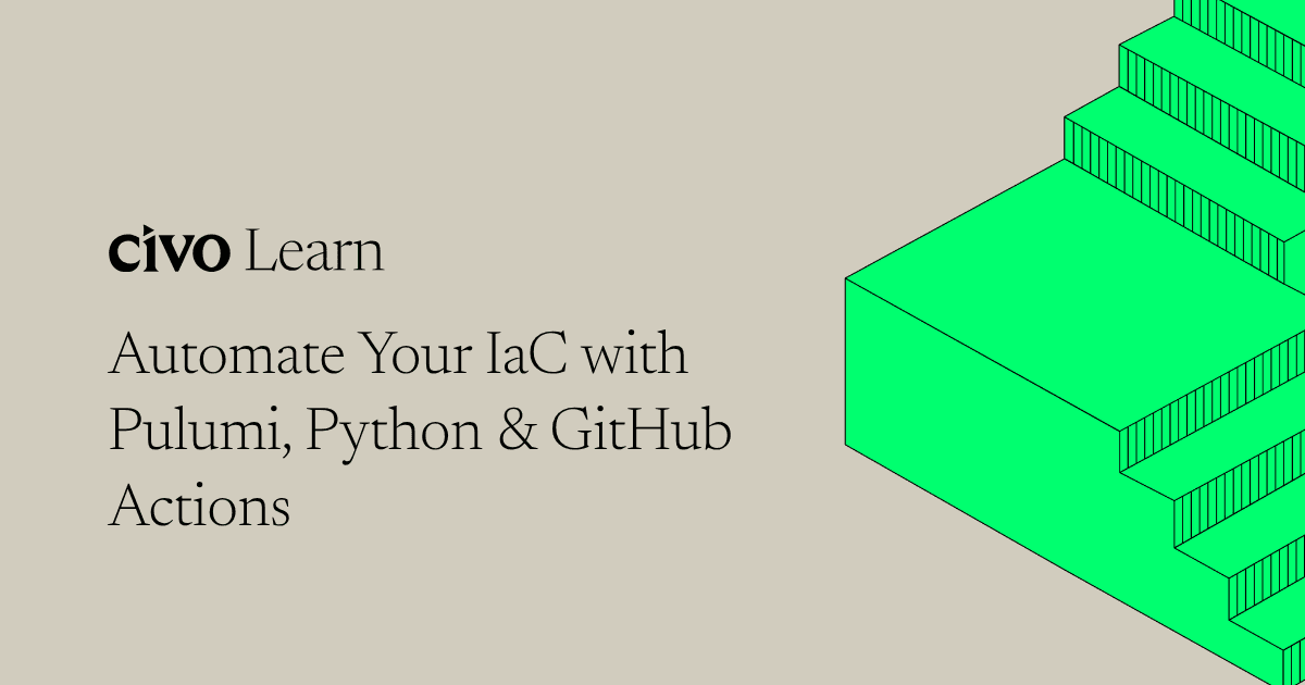 How to set up an Infrastructure as Code automation using Pulumi, Civo Object Store, and GitHub Actions