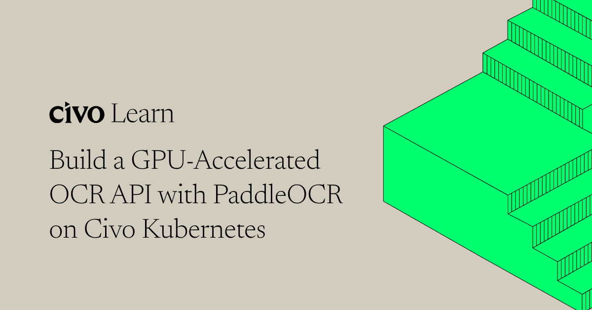 Build a GPU-Accelerated OCR API with PaddleOCR on Civo Kubernetes