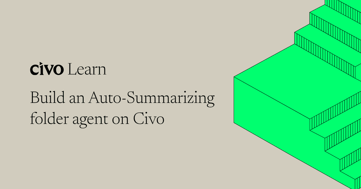 Build an auto-summarizing folder agent on Civo