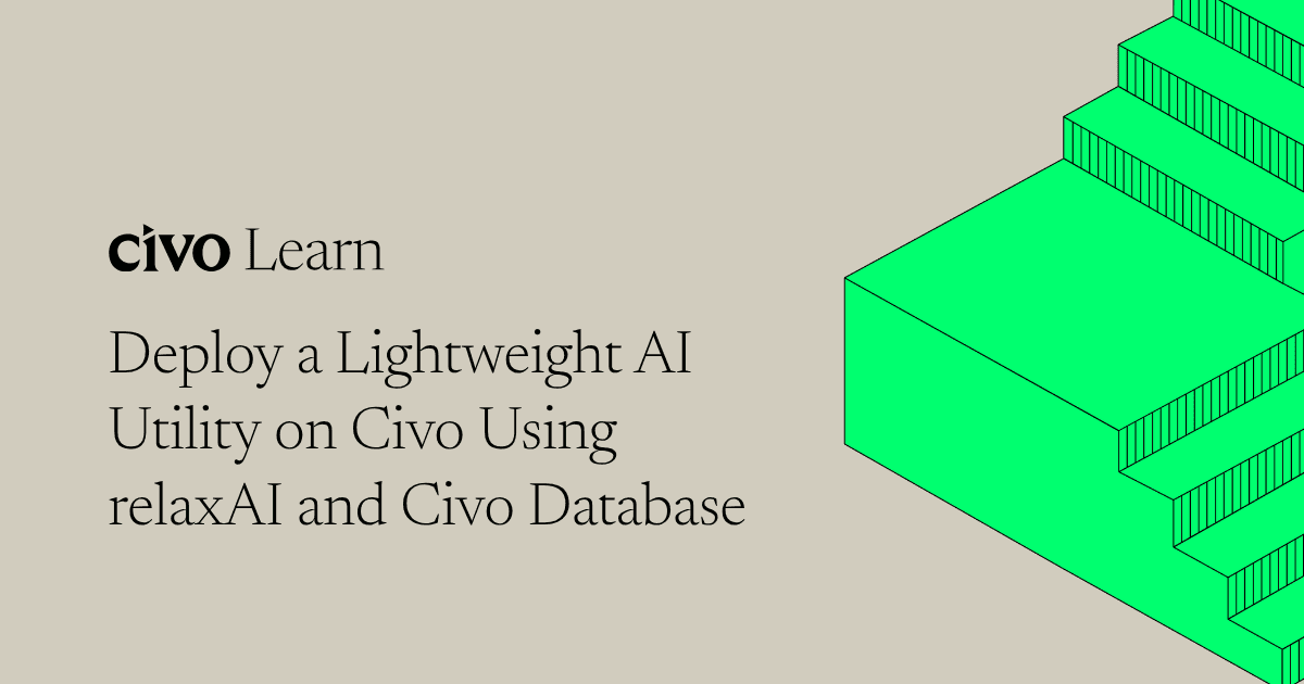 Deploy a lightweight AI utility on Civo using relaxAI and Civo Database