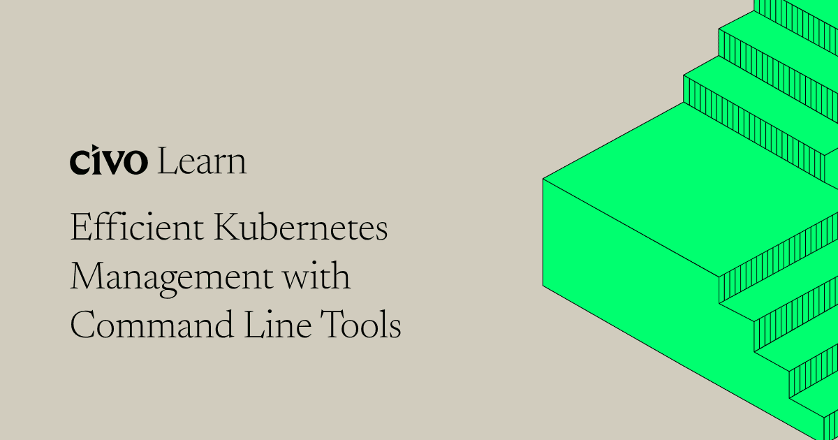 How to get to grips with your Kubernetes clusters on the command line