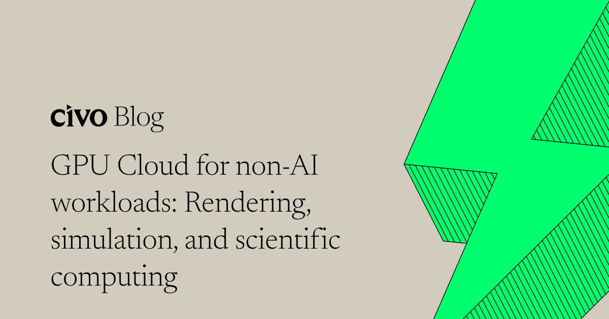 GPU Cloud for non-AI workloads: Rendering, simulation, and scientific computing