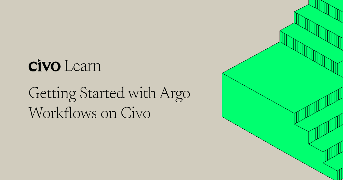 Getting started with Argo Workflows on Civo