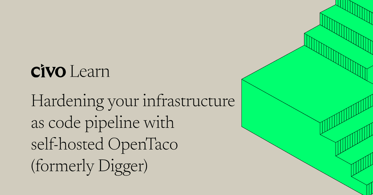 Hardening your infrastructure as code pipeline with self-hosted OpenTaco (formerly Digger)