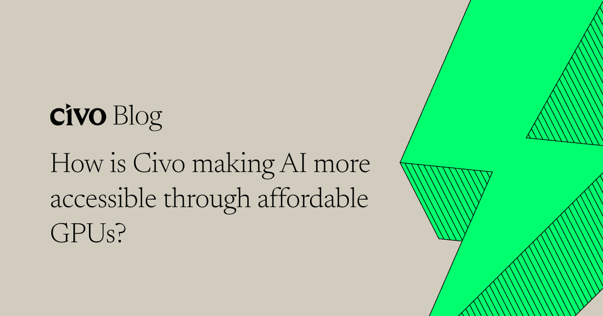 How is Civo making AI more accessible through affordable GPUs?