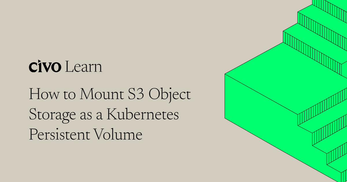 Mount Civo Object Storage as a Kubernetes Persistent Volume with CSI-S3