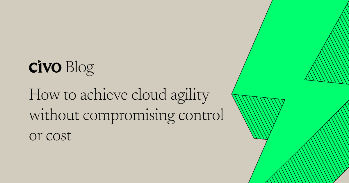 How to achieve cloud agility without compromising control or cost