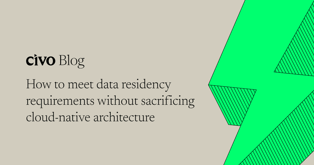 How to meet data residency requirements without sacrificing cloud-native architecture