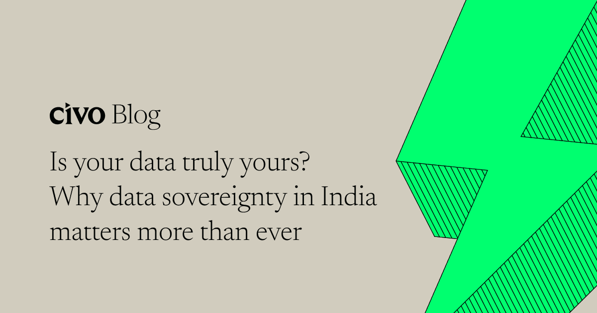 Is your data truly yours? Why data sovereignty in India matters more than ever