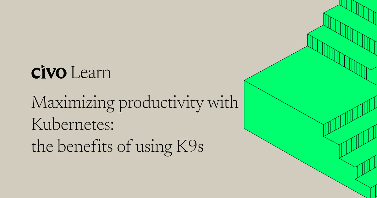Maximizing productivity with Kubernetes: the benefits of using K9s