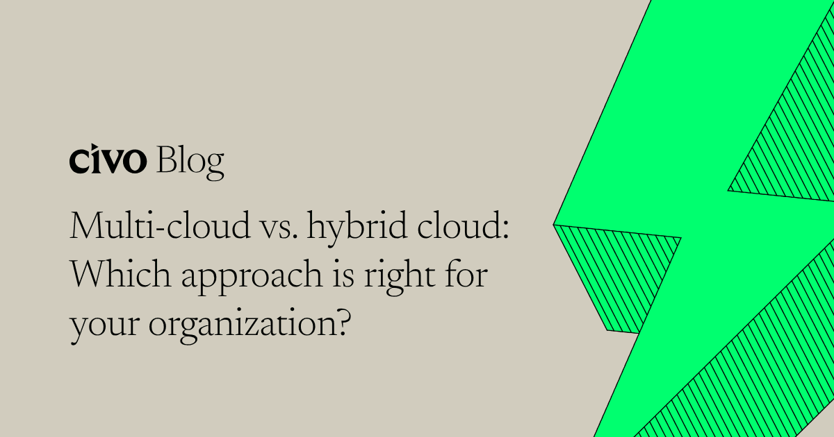 Multi-cloud vs. hybrid cloud: Which approach is right for your organization?