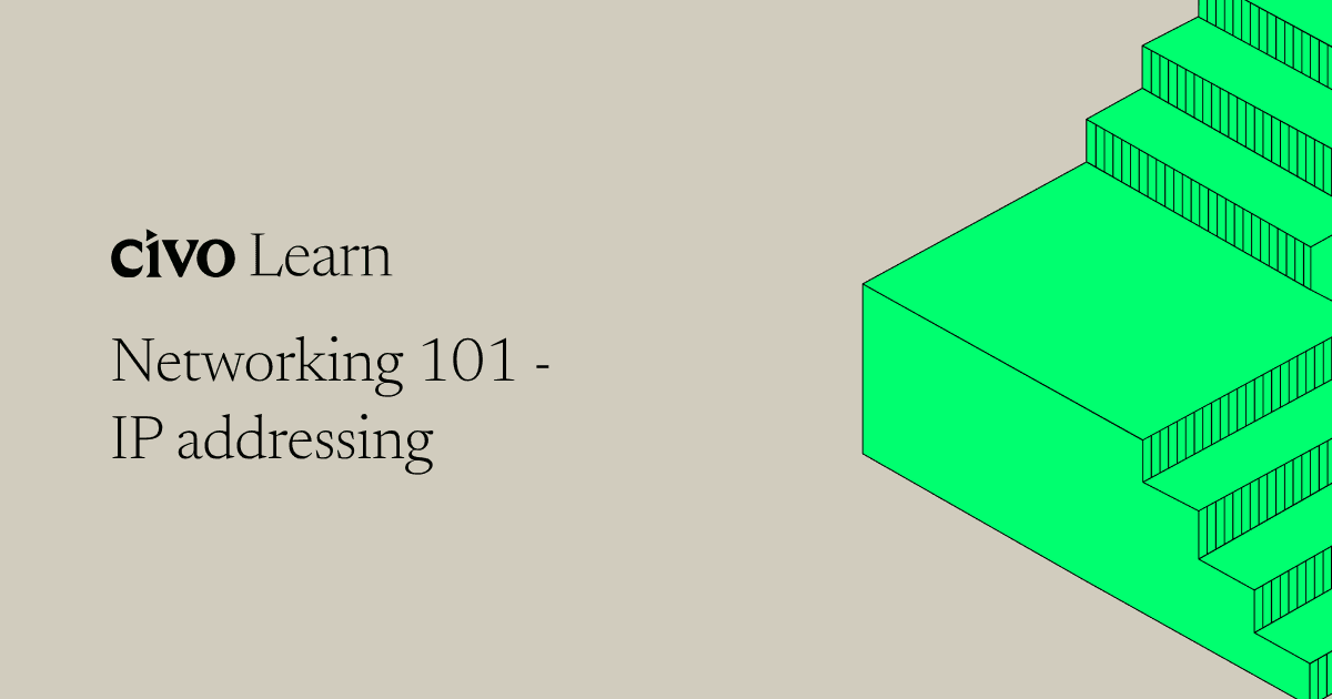 Networking 101 - IP addressing