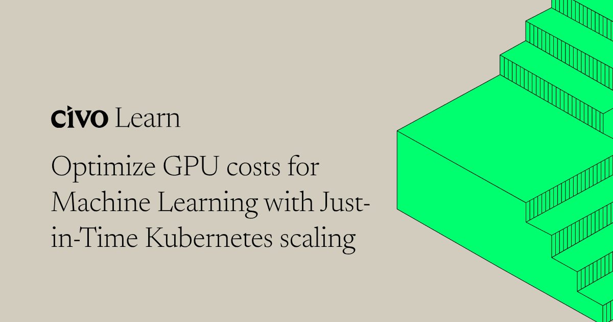 Optimize GPU costs for machine learning with just-in-time Kubernetes scaling