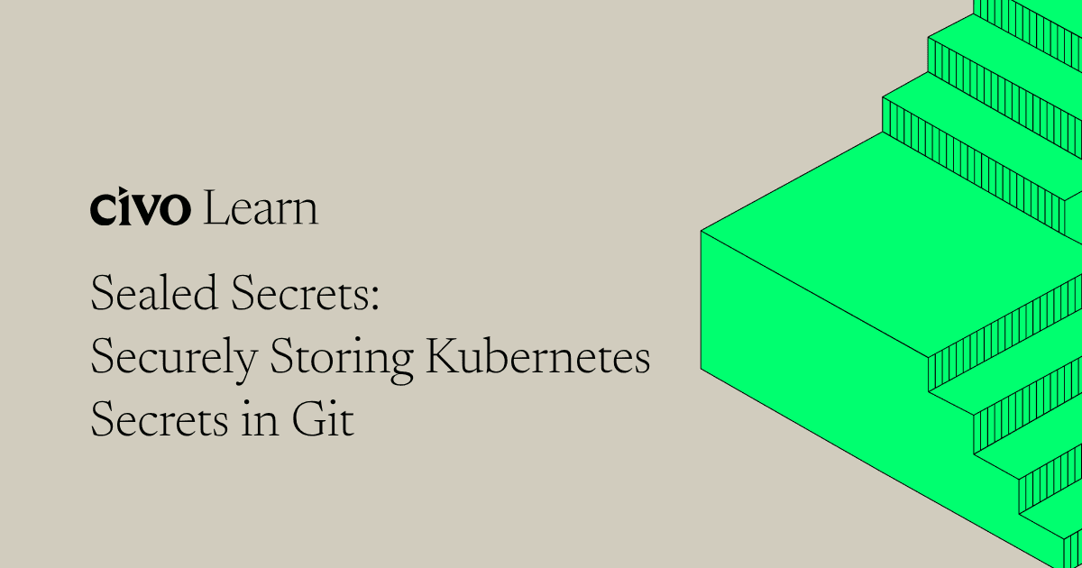 Sealed secrets: Securely storing Kubernetes secrets in Git