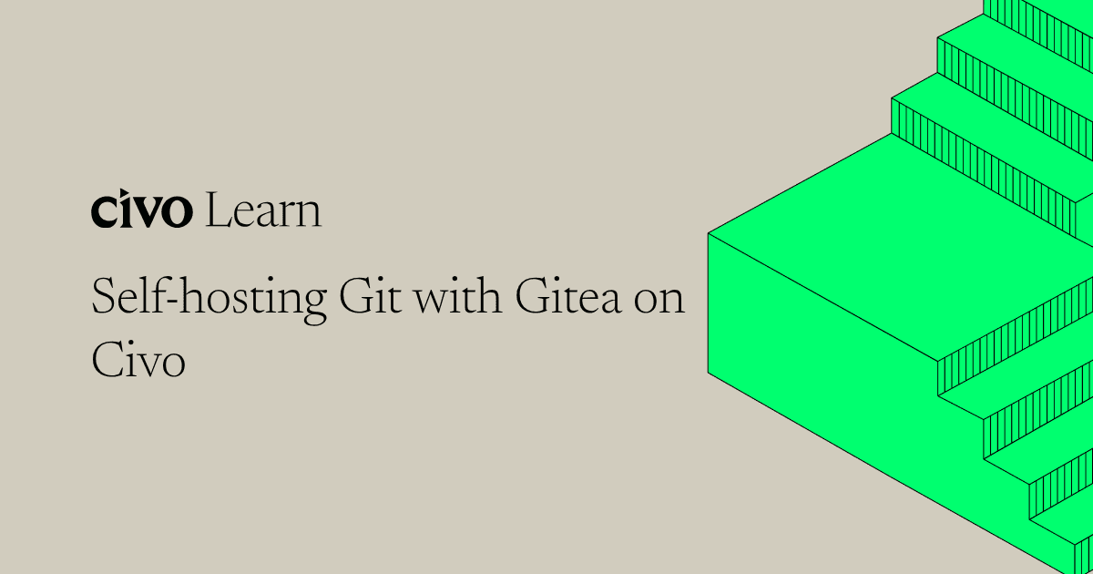 Self-hosting Git with Gitea on Civo