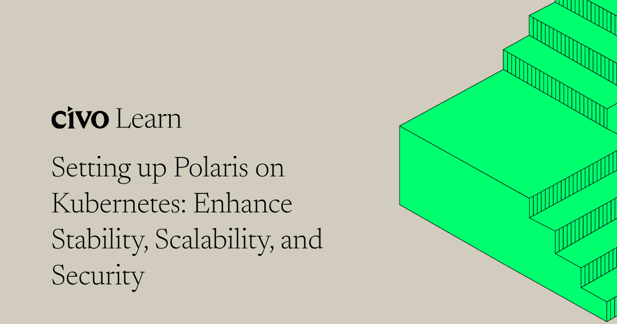 Setting up Polaris on Kubernetes: Enhance stability, scalability, and security