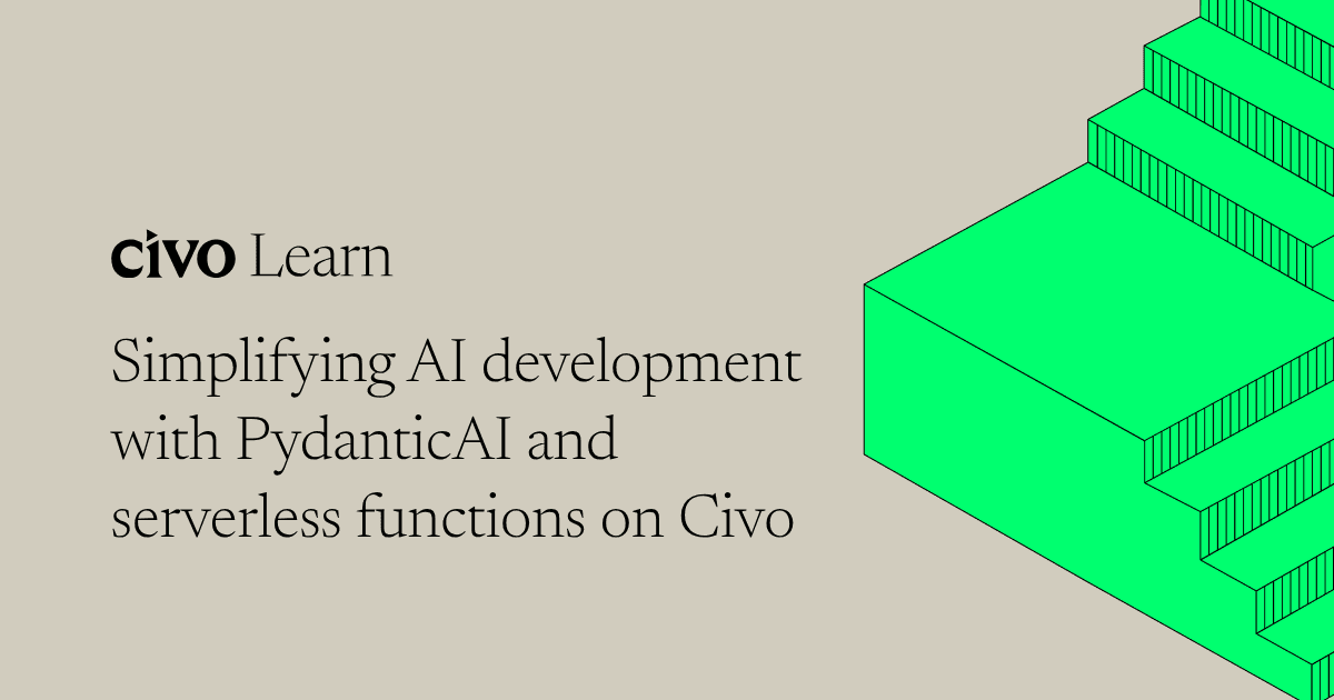 Simplifying AI development with PydanticAI and serverless functions on Civo