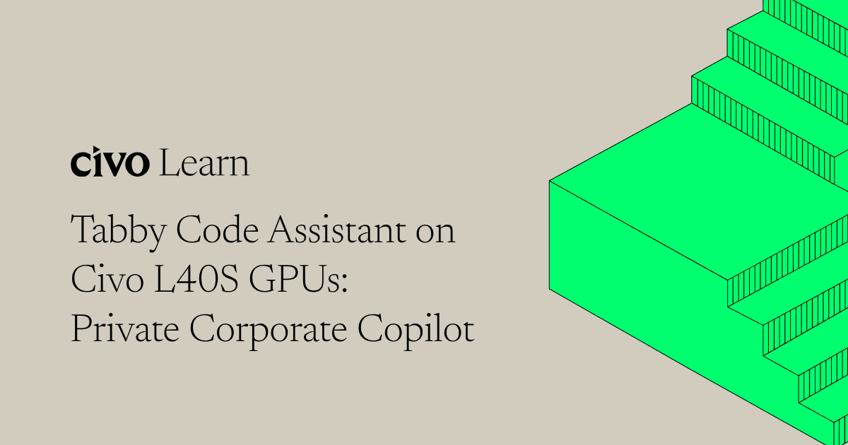 Tabby code assistant on Civo L40S GPUs: Private corporate Copilot