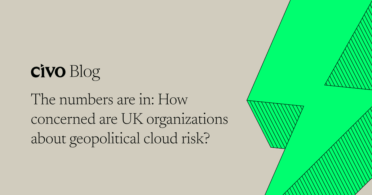 The numbers are in: How concerned are UK organizations about geopolitical cloud risk?