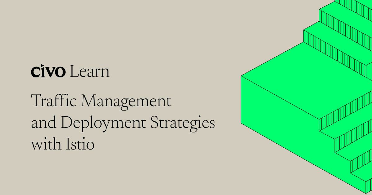 Traffic management and deployment strategies with Istio