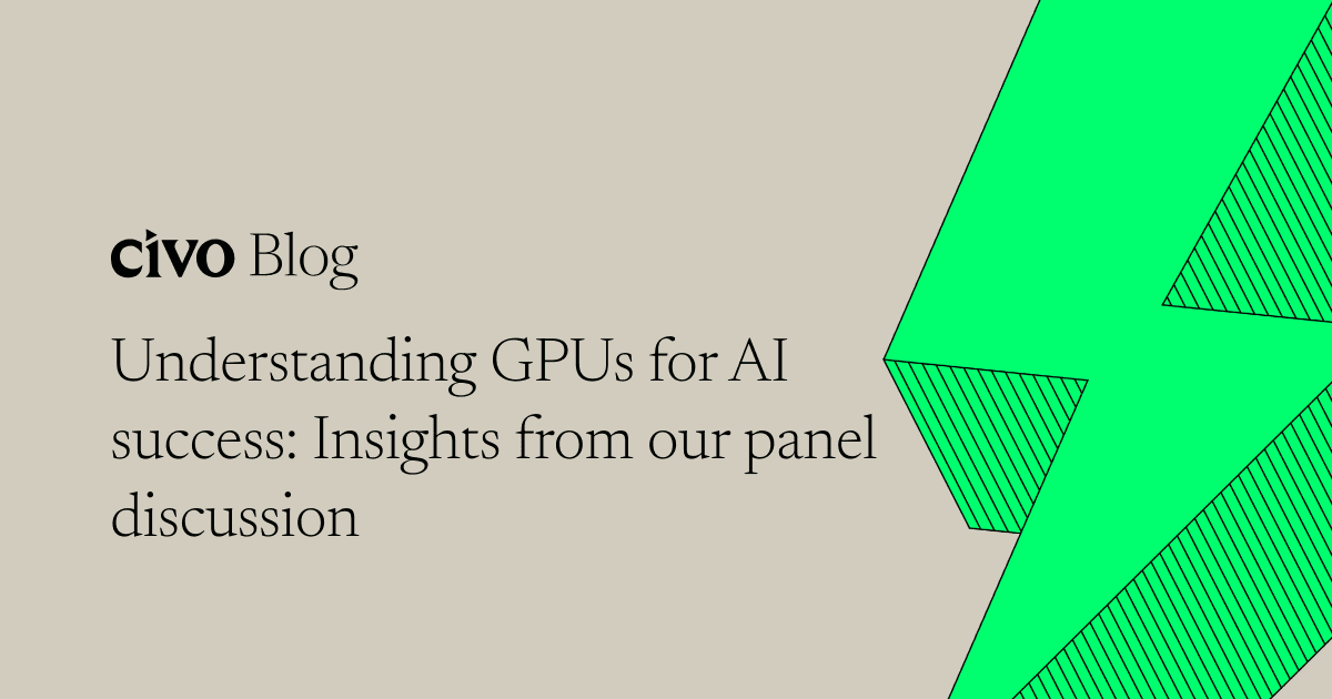 Understanding GPUs for AI success: Insights from our panel discussion