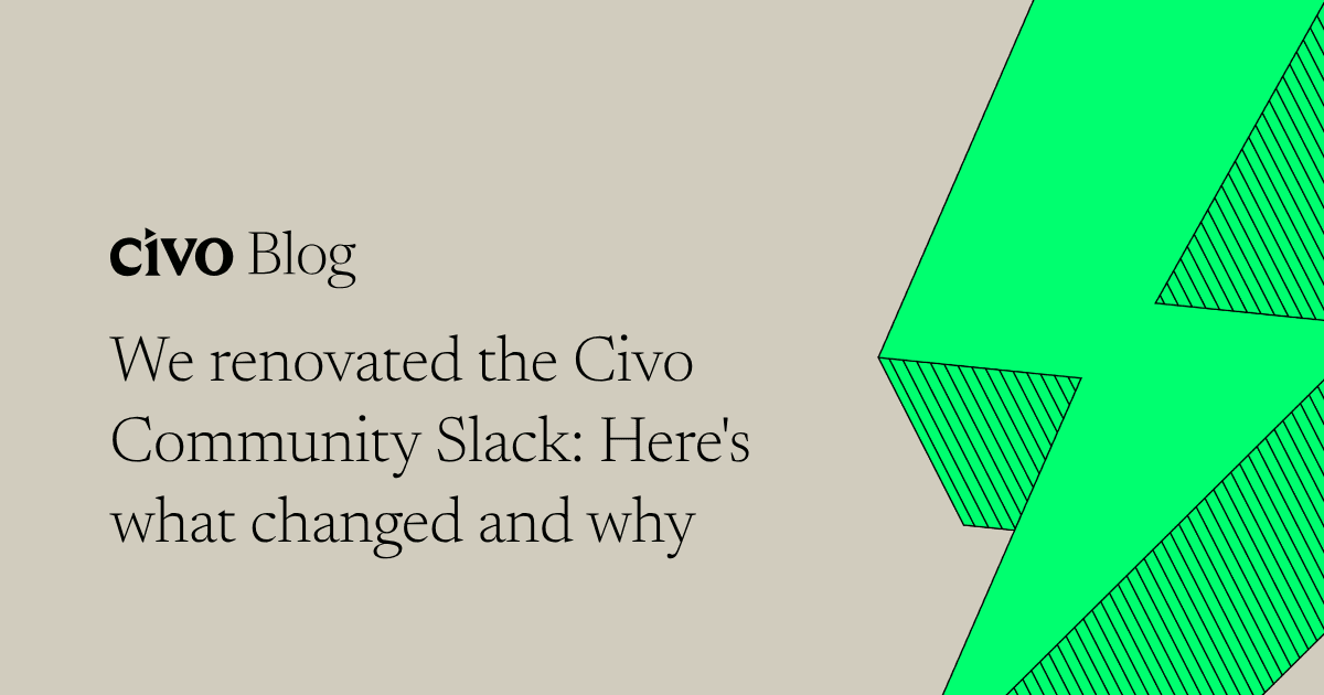 We renovated the Civo Community Slack: Here's what changed and why