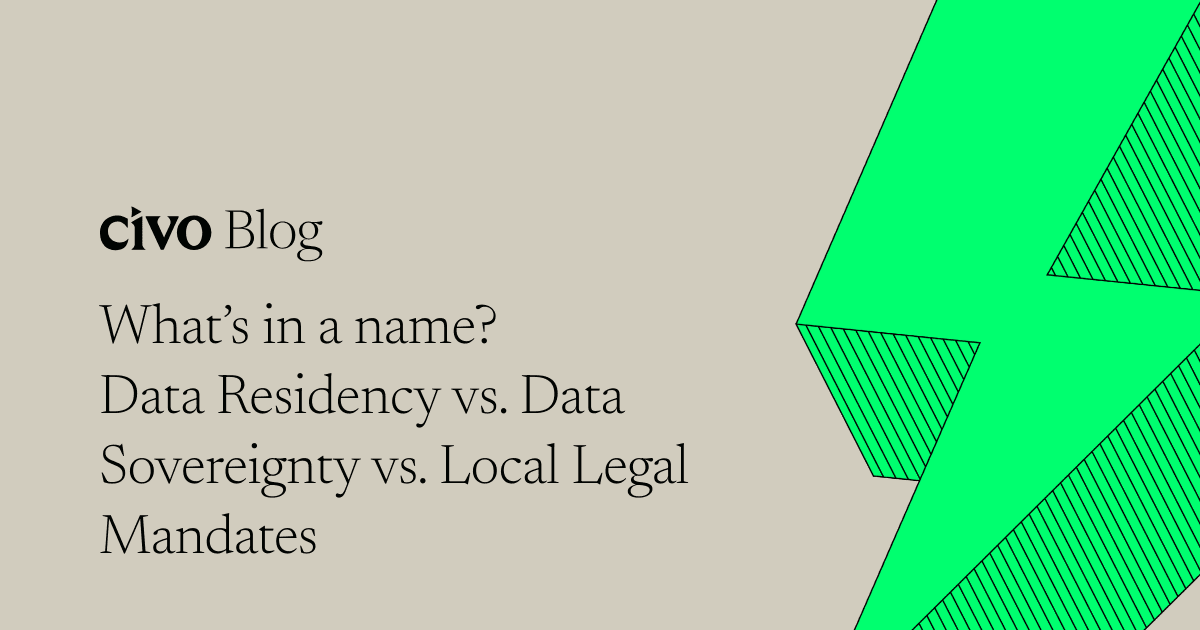 What’s in a name? Data residency vs. Data Sovereignty vs. Local Legal Mandates