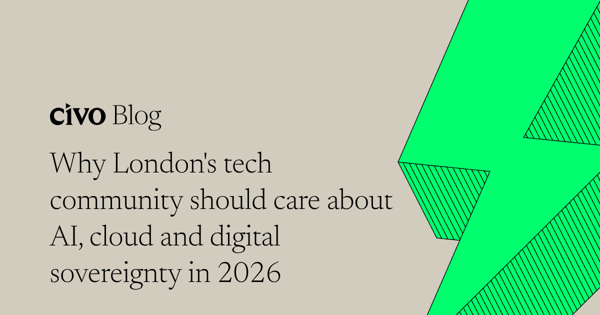 Why London's tech community should care about AI, cloud and digital sovereignty in 2026
