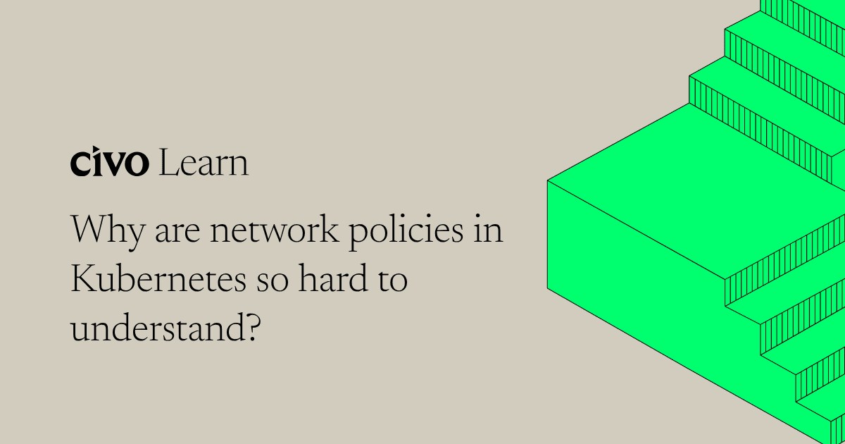 Why are network policies in Kubernetes so hard to understand?