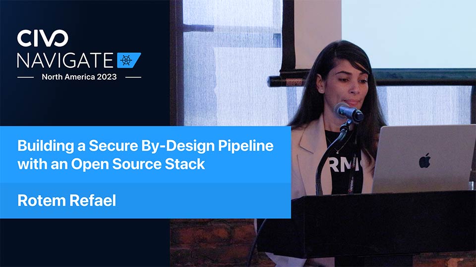 Building a Secure By-Design Pipeline with an Open Source Stack thumbnail
