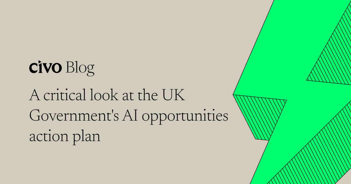 A critical look at the UK Government's AI opportunities action plan | Civo