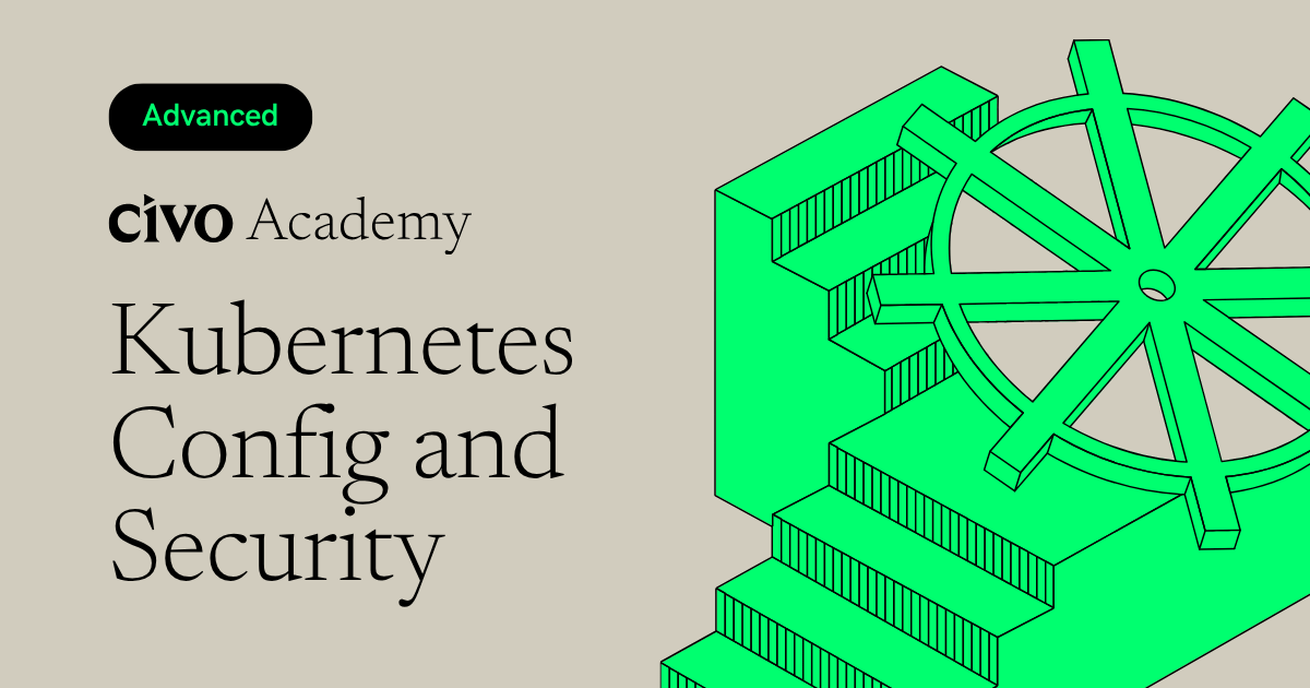 Kubernetes Configuration and Security: ConfigMaps, secrets and access ...