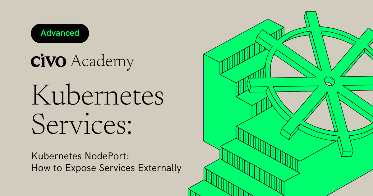 Kubernetes NodePort: How to Expose Services Externally | Civo