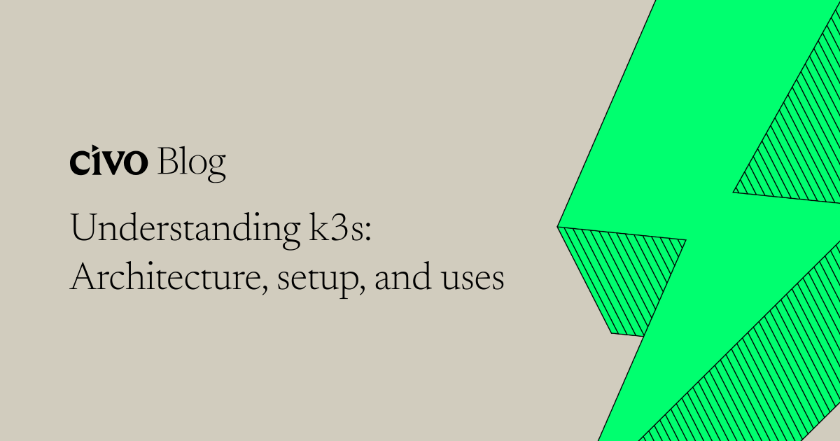 Pyramid K3 Understanding k3s: Architecture, setup, and uses | Civo
