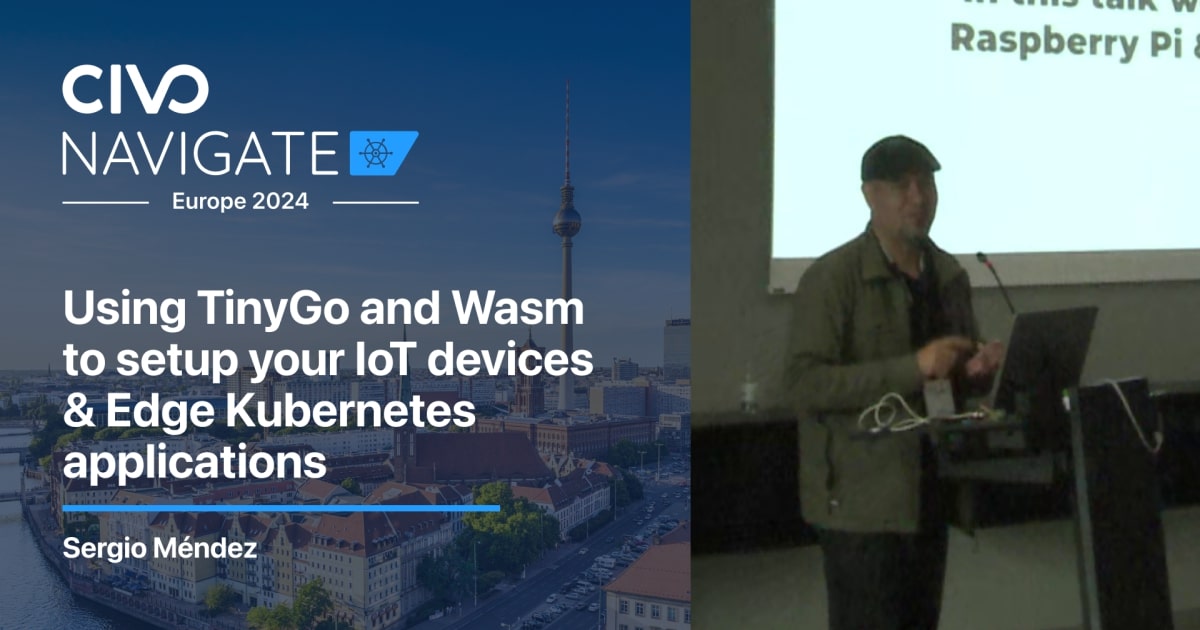 Using TinyGo and Wasm to setup your IoT devices & Edge Kubernetes ...